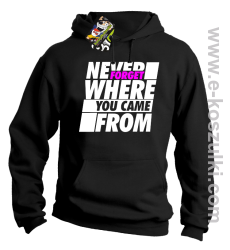 Never forget where you came from - bluza z kapturem czarna