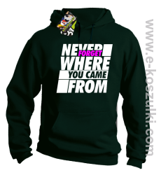 Never forget where you came from - bluza z kapturem butelkowa