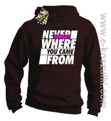 Never forget where you came from - bluza z kapturem brązowa