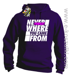 Never forget where you came from - bluza z kapturem fioletowa