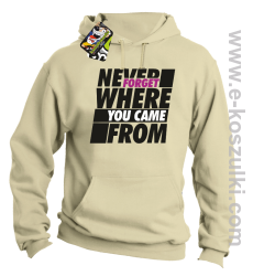 Never forget where you came from - bluza z kapturem beżowa