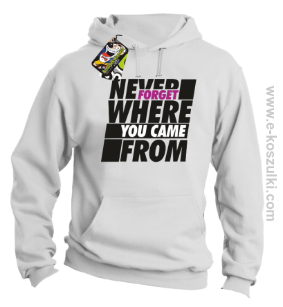 Never forget where you came from - bluza z kapturem biała