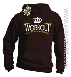 Workout shut the FUCKUP and train - bluza z kapturem brązowa
