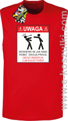 UWAGA mówienie jak ma robić swoją pracę grozi śmiercią lub kalectwem - bezrękawnik męski czerwony