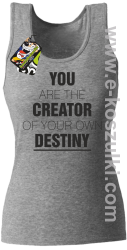 You are the CREATOR of your own DESTINY - top damski melanż 