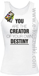 You are the CREATOR of your own DESTINY - top damski biały