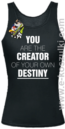 You are the CREATOR of your own DESTINY - top damski czarny