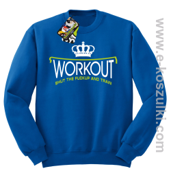 Workout shut the FUCKUP and train - bluza bez kaptura STANDARD niebieska