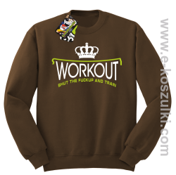 Workout shut the FUCKUP and train - bluza bez kaptura STANDARD brązowa