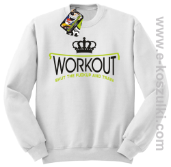 Workout shut the FUCKUP and train - bluza bez kaptura STANDARD biała