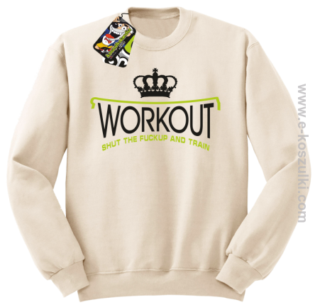 Workout shut the FUCKUP and train - bluza bez kaptura STANDARD beżowa