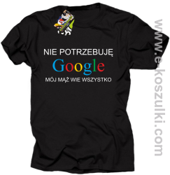 Nie potrzebuję Google mój mąż wie wszystko - koszulka damska STANDARD czarna