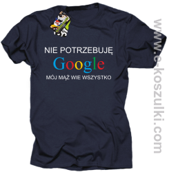 Nie potrzebuję Google mój mąż wie wszystko - koszulka damska STANDARD granatowa