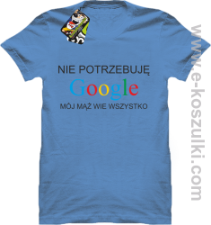 Nie potrzebuję Google mój mąż wie wszystko - koszulka damska STANDARD błękitna