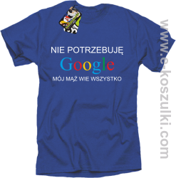 Nie potrzebuję Google mój mąż wie wszystko - koszulka damska STANDARD niebieska