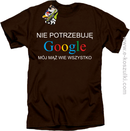 Nie potrzebuję Google mój mąż wie wszystko - koszulka damska STANDARD brązowa