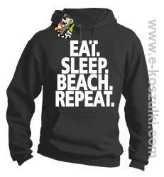 Eat Sleep Beach Repeat - bluza z kapturem szara