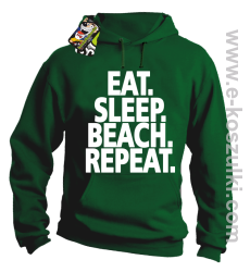 Eat Sleep Beach Repeat - bluza z kapturem zielona