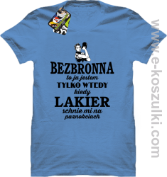 Bezbronna to ja jestem tylko wtedy kiedy lakier schnie mi na paznokciach - koszulka damska standard błękitna