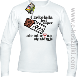 Czekolada jest super ale od wina się nie tyje - longsleeve męski biały